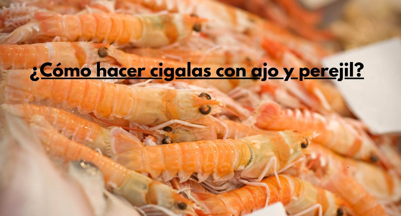 ¿Cómo hacer cigalas con ajo y perejil?